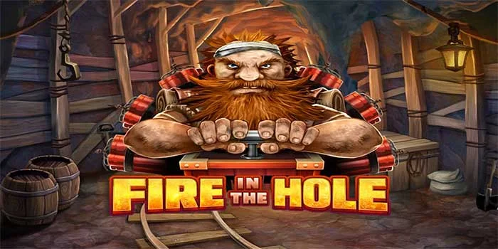Cara Memaksimalkan Fitur Utama di Slot Fire in the Hole