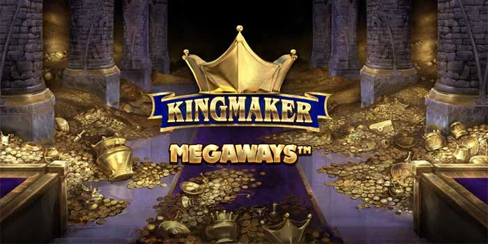 Kunci Peluang Jackpot di Slot Kingmaker Megaways