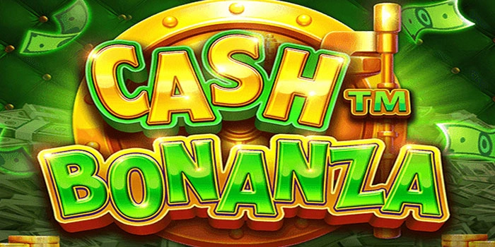 Slot Cash Bonanza Terbaik Untuk Raih Jackpot Tanpa Henti