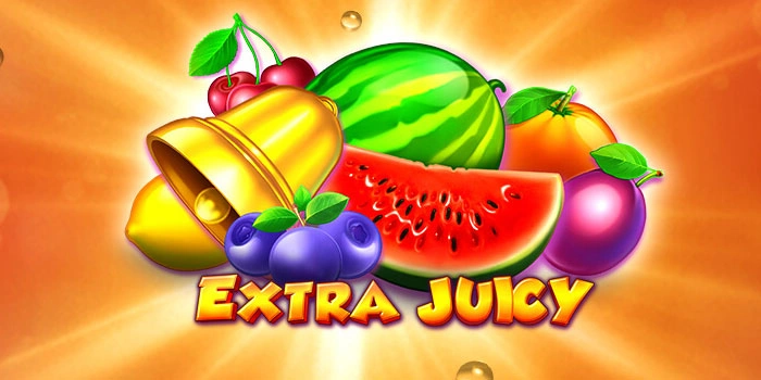 Rahasia Slot Extra Juicy Penghasil Kemenangan Fantastis